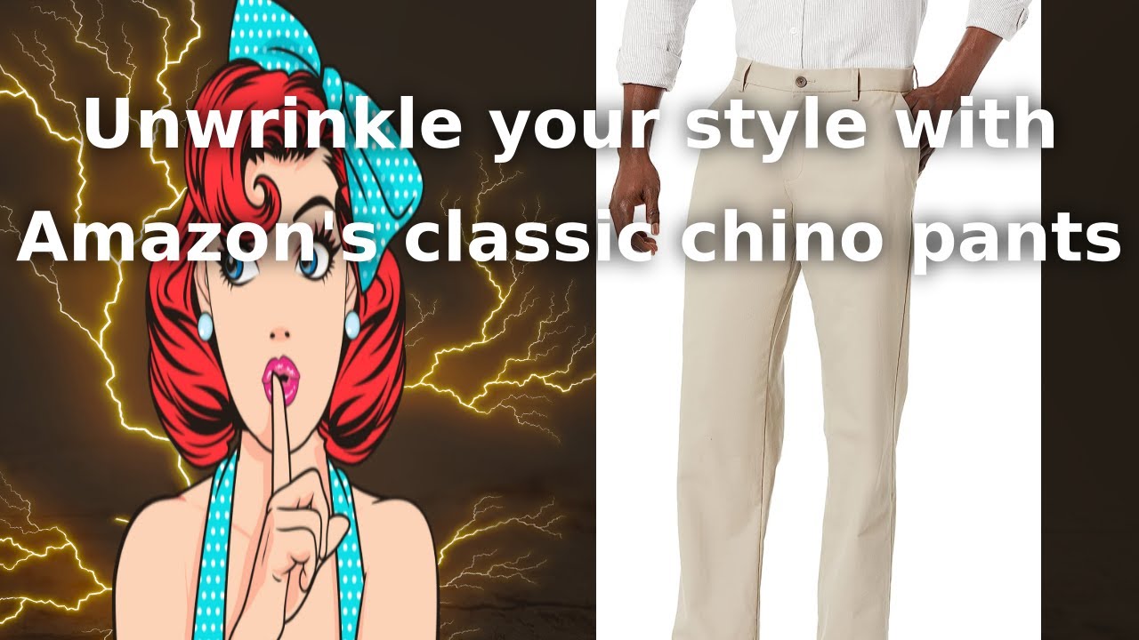 Unwrinkle your style with Amazon's classic chino pants YouTube