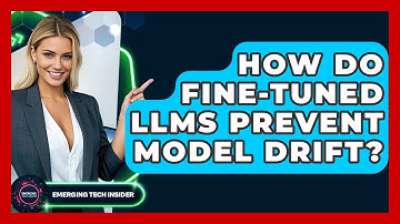 How Do Fine-tuned LLMs Prevent Model Drift? - Emerging Tech Insider