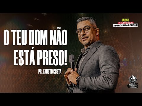 Your gift is not trapped! | Pr. Fausto Costa (10th Edition - Bible Conference #AskWhy)