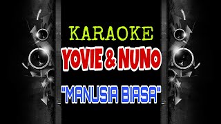 Yovie & Nuno - Manusia Biasa (Karaoke Tanpa Vokal)