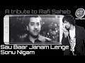 Sau Baar Janam Lenge | Sonu Nigam | A tribute to Rafi Saheb