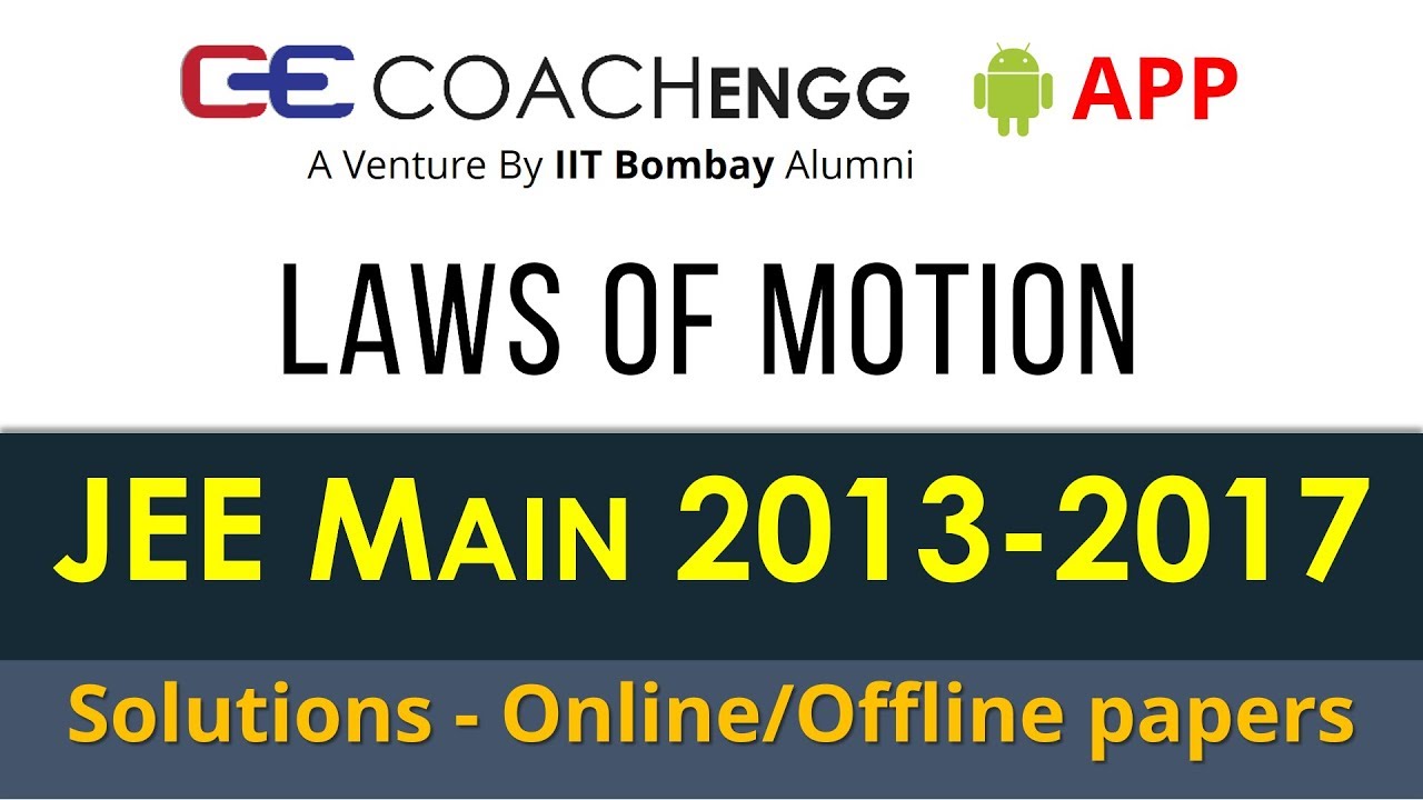 JEE Main Solutions | Laws of Motion | 2013 to 2017 | Chapterwise | COACHENGG APP