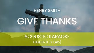 Henry Smith - Give Thanks (Acoustic Karaoke/ Backing Track) [HIGHER KEY - Ab]