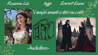 Everett Evans  Vampiri amanti e altri racconti  Audiolibro