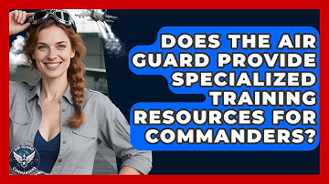 Does the Air Guard Provide Specialized Training Resources for Commanders? - Air Guard Commanders