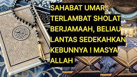 KISAH SAHABAT UMAR BIN KHATAB YANG TERLAMBAT SHOLAT ASAR BERJAMAAH#kajianislam