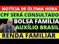 URGENTE! AUXÍLIO BRASIL E NOVO BOLSA FAMÍLIA E CPF ANALISADO PARA RECEBER O BENEFÍCIO DO GOVERNO