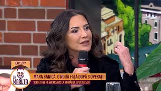 Mara Bănică, o nouă față după 3 operații