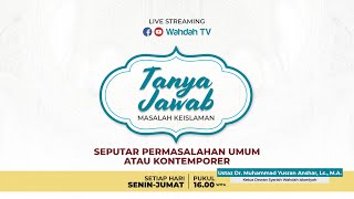 LIVE | Tanya Jawab Islam - Seputar Permasalahan Umum dan Kontenporer