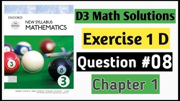 Exercise 1d Question 8 D3 Math Oxford Mathematics New Syllabus || Chapter 1 || Book 3 NSM ||