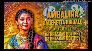 ambalira jadehetta hinjalo dj  Banjara dj song by  Bhaskar boltey song remix by dj song nandepalli