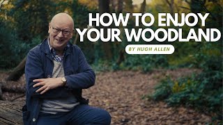 How to Enjoy your Woodland