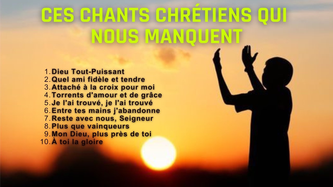 Ces chants chrétiens qui nous manquent 🕊️ (Album Complet - Cantiques Anciens & Traditionnels)
