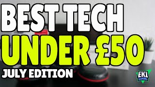 BEST TECH UNDER £50 - JULY 2020