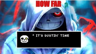 How far would Dust Sans ACTUALLY get into the undertale universe?