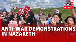 Israel Palestine Conflict LIVE News | Anti-War Protests In Nazareth Israel | Israel Gaza News