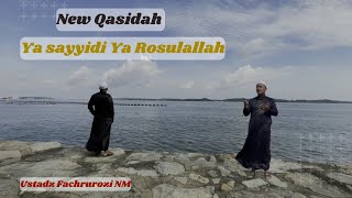 New Qasidah Ya sayyidi Ya rosulallah - Vocal Ustadz Fachrurozi NM !!!