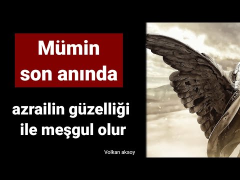 Mümin son anında azrailin güzelliği ile meşgul olur | Volkan aksoy