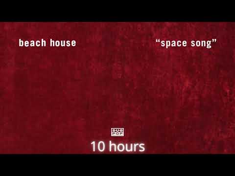 Beach House   Space Song 10 Hours
