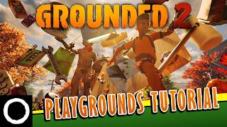 Grounded 2  Developer Vlog 04 Playgrounds Tutorial