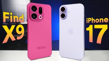 So sánh OPPO Find X9 và iPhone 17: Cân Ở Đâu Ra? 