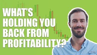 What's Holding You Back From Being A Consistently Profitable Trader? (We Answer Your Questions)