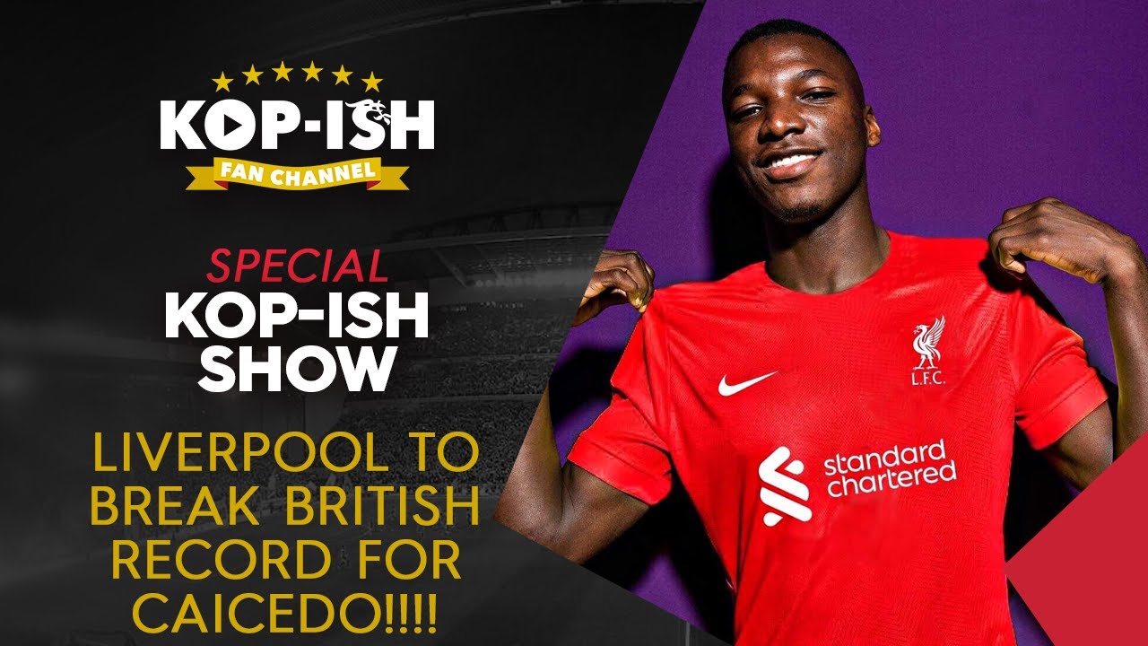 ⁣LIVERPOOL AGREE RECORD DEAL FOR CAICEDO | KOP-ISH SPECIAL LIVE @BigSixBants