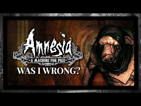 Was I Wrong About Amnesia: A Machine for Pigs?
