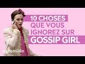 Gossip girl  10 choses que vous ignorez sur la srie  aufeminin