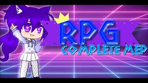 ||✨ RPG (Role-Playing Game)✨ || COMPLETE MEP!!! || 💖 || #galaxygacharpgmep ||