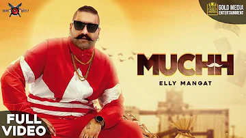 MUCHH (FULL VIDEO)  ELLY MANGAT I LATEST PUNJABI SONG 2020