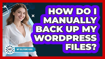 How Do I Manually Back Up My WordPress Files? - WP Solutions Guru