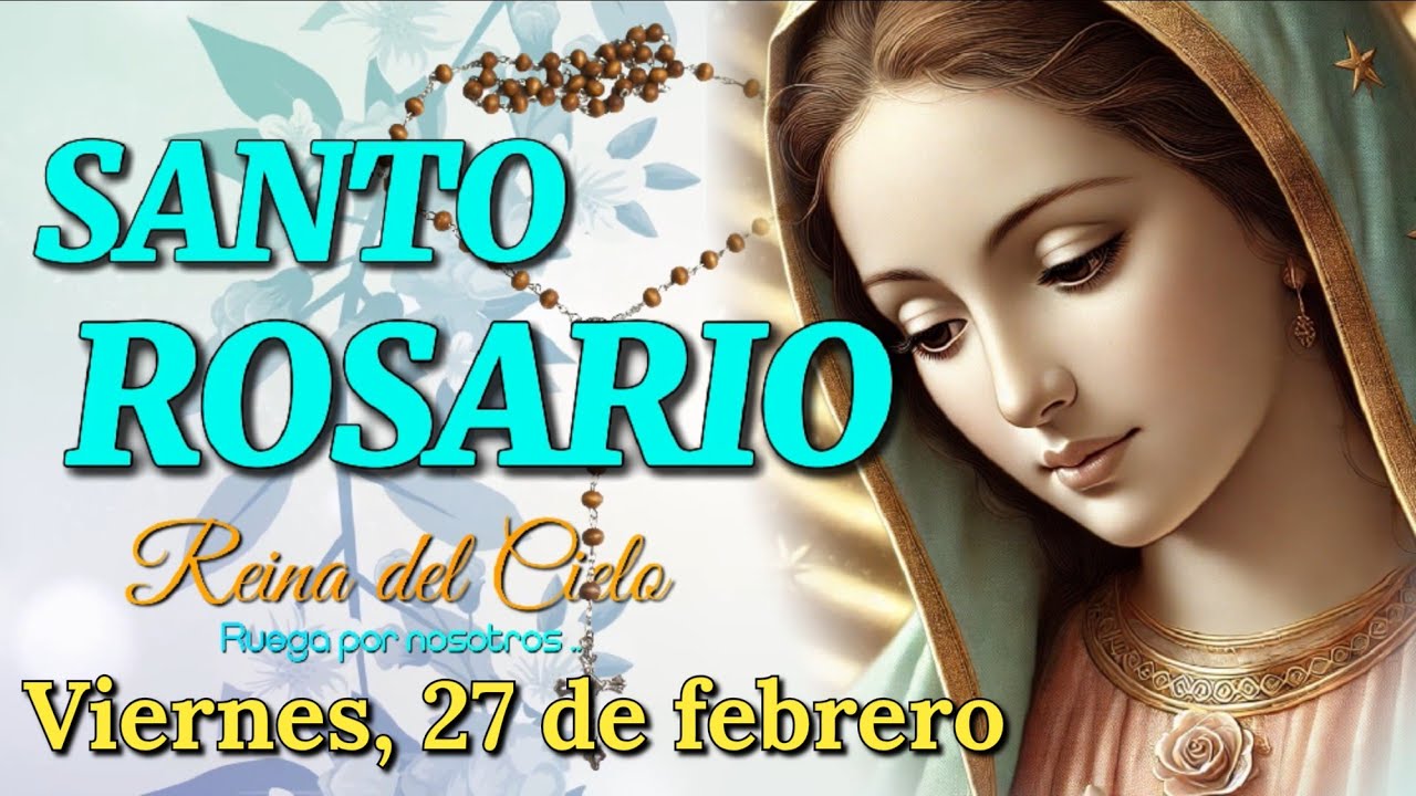 Santo Rosario de Hoy, Misterios Dolorosos, Viernes 27 de febrero 2026.