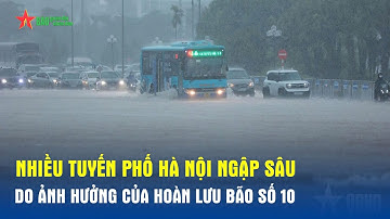 Nhiều tuyến phố Hà Nội ngập sâu do ảnh hưởng của hoàn lưu bão số 10