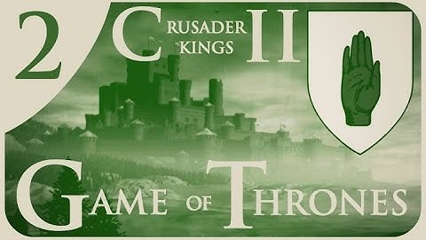 Crusader Kings 2 Game of Thrones - Gardener Conclave #2 - War of the Song