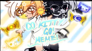 Go kitty! Go Meme! | Ft. Sun and Moon | GC | SB