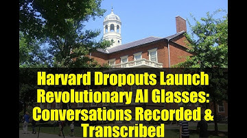 Harvard Dropouts Launch Revolutionary AI Glasses: Conversations Recorded & Transcribed