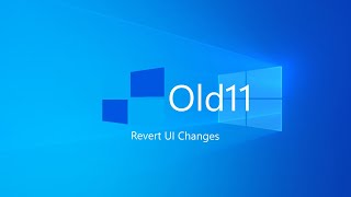 Old11: Revert Windows 11 UI Changes!