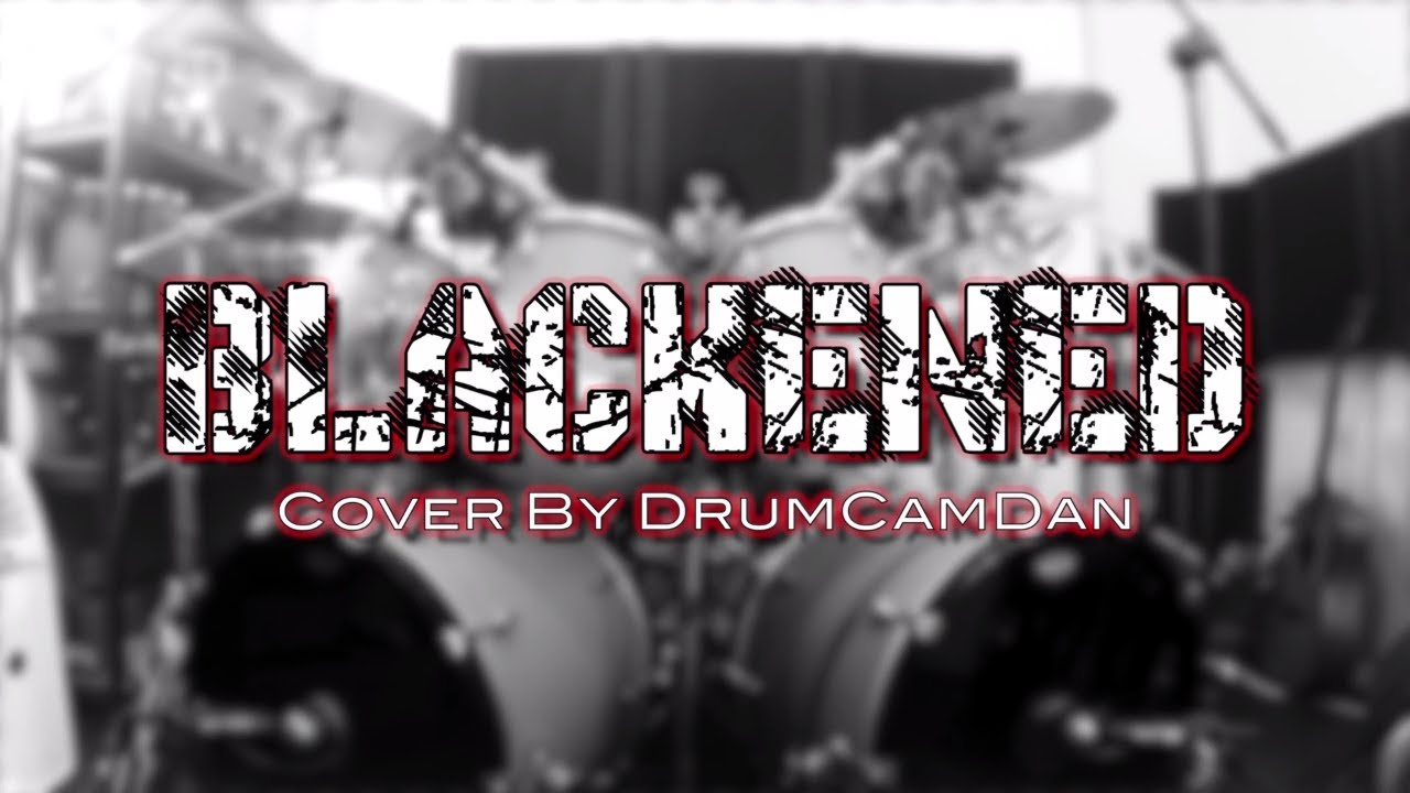 Metallica Blackened Drums Only Cover DrumCamDAN YouTube