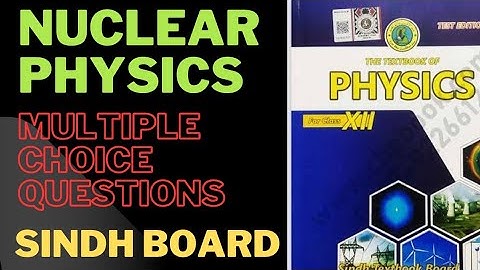 MCQS | CHAPTER 27 | NUCLEAR PHYSICS | PHYSICS | SINDH BOARD | CLASS 12 | SIR UZAIR RASHID