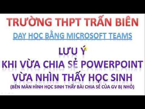 Lưu ý khi vừa chia sẻ PowerPoint vừa nhìn thấy học sinh nhưng HS thấy bài chia sẻ của GV bị nhỏ