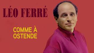 Léo Ferré – Comme à Ostende (Audio Officiel)