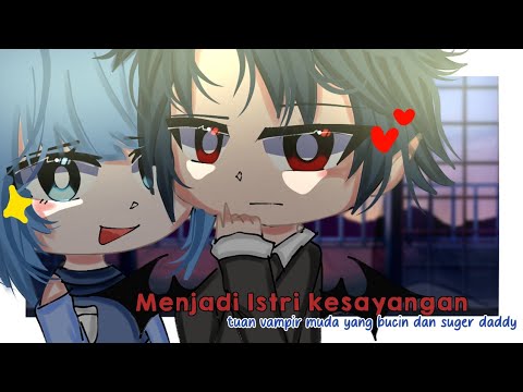 [13+/15+] Menjadi Istri kesayangan tuan vampir muda yang bucin dan suger money 🤑💰 || glmm Indonesia