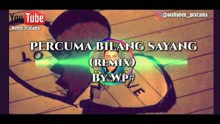 DJ PERCUMA BILANG SAYANG (Audio Spectrum)-SLOW REMIX by Wahyu Pratama