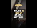 I Found 50 Hidden Google Settings 🚀 #Shorts