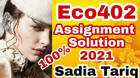 Eco402 Assignment Solution 2021 with #Sadia #Tariq