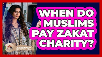 When Do Muslims Pay Zakat Charity?