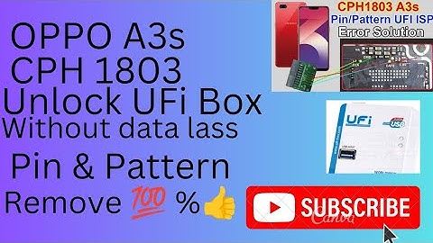 oppo A3S(cph1803) unlock UFi Box Without Date Loss Pin, Pattern &Frp Remove