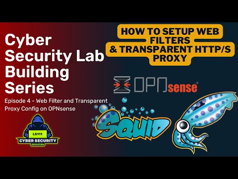 OPNsense Web Filtering/Proxy Configuration - Virtual Lab Building Series: Ep4