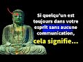 Si quelquun est toujours dans votre esprit sans aucune communication cela signifie  sage bouddha